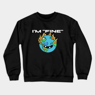 im fine - Earth Crewneck Sweatshirt